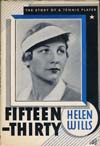 item 008: FIFTEEN-THIRTY: The Story of a Tennis Player by Helen Wills