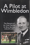 item 068: A PILOT AT WIMBLEDON: The Memoirs of Air Chief Marshal Sir Brian Burnett, GCB, DFC, AFC
